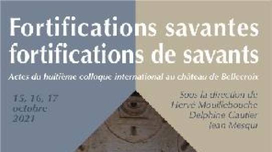 [Parution] Fortifications savantes, fortifications de savants : Actes du 8e colloque international au château de Bellecroix