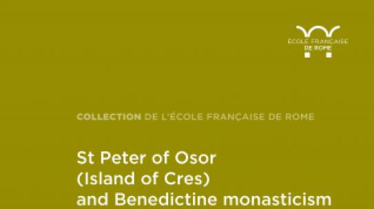 [Parution]  St Peter of Osor (Island of Cres) and Benedictine monasticism in the Adriatic area